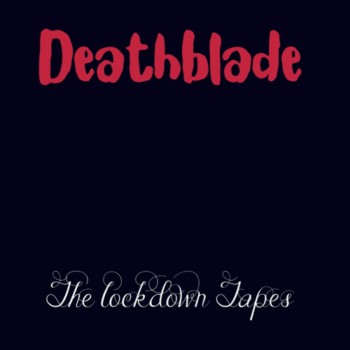 Deathblade : The Lockdown Tapes